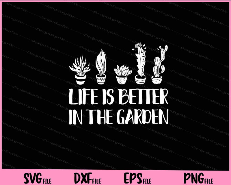 Life is better in the garden svg