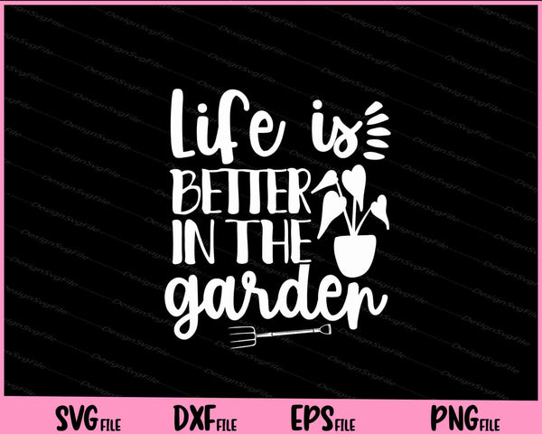 Life is better in the garden svg