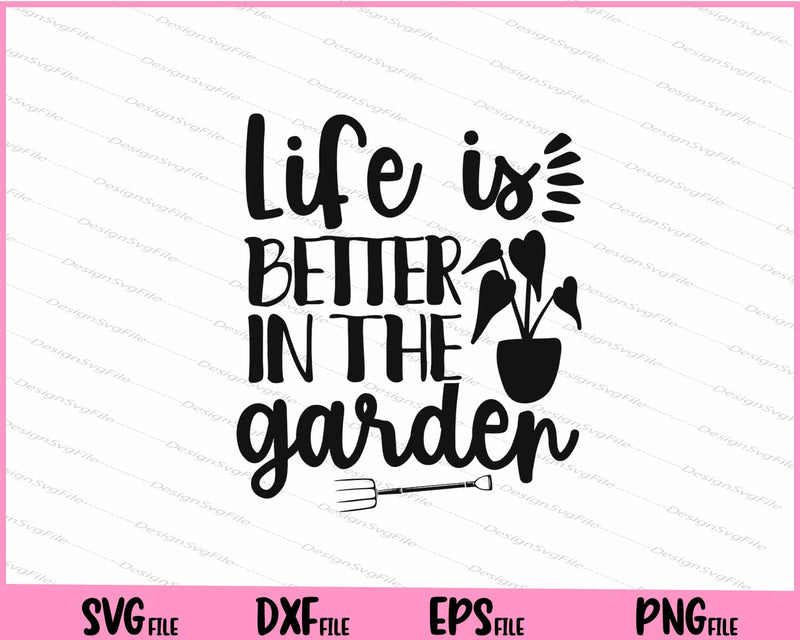Life is better in the garden Svg Cutting Printable Files  - Premium Cutting Files in SVG, PNG & EPS Formats - Premium SVG Cutting Files for Crafts