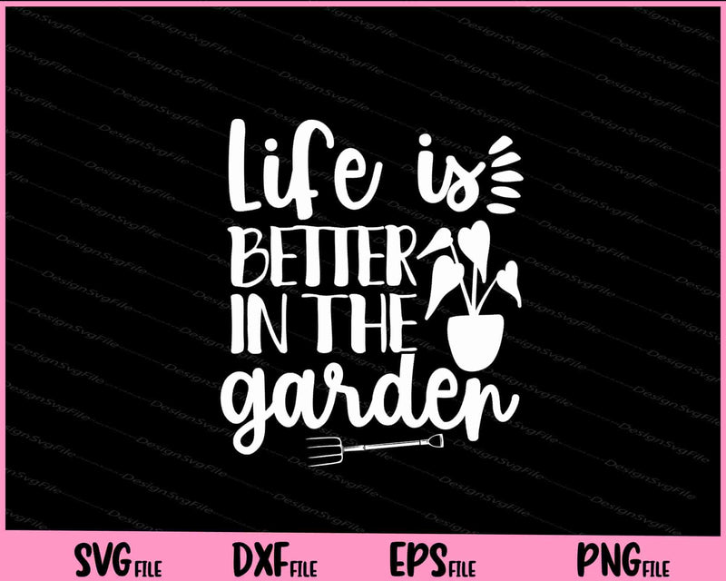 Life is better in the garden svg