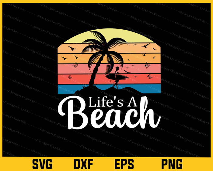 Lifes a Beach Summer Svg Cutting Printable File  - Premium Cutting Files in SVG, PNG & EPS Formats - Premium SVG Cutting Files for Crafts