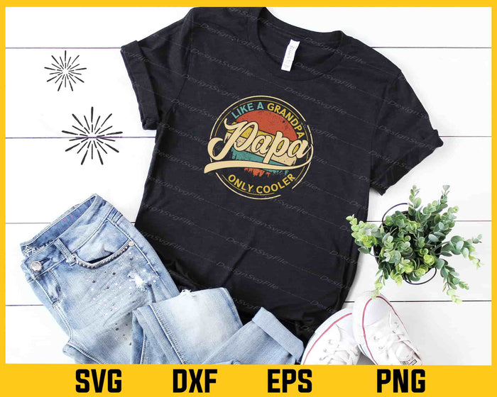 Like A Grandpa Papa Only Cooler Retro Father Day Svg Cutting Printable File  - Premium Cutting Files in SVG, PNG & EPS Formats - Premium SVG Cutting Files for Crafts