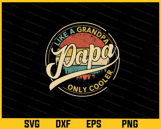 Like A Grandpa Papa Only Cooler Retro Father Day Svg Cutting Printable File  - Premium Cutting Files in SVG, PNG & EPS Formats - Premium SVG Cutting Files for Crafts