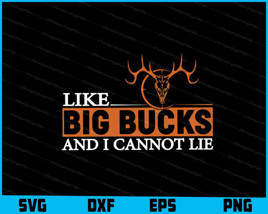 Like Big Bucks And I Cannot Lie SVG PNG Cutting Printable File