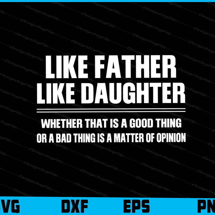 Like Father Like Daughter Whether SVG PNG Design Printable File  - Premium Cutting Files in SVG, PNG & EPS Formats - Premium SVG Cutting Files for Crafts