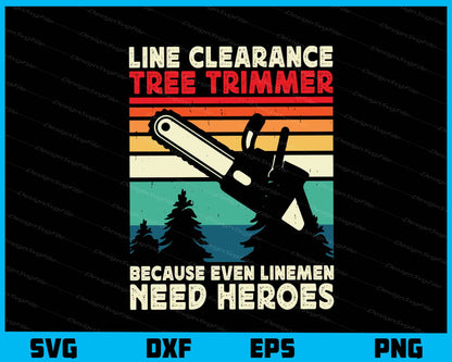 Line Clearance Tree Trimmer Need Heroes Svg Cutting Printable File  - Premium Cutting Files in SVG, PNG & EPS Formats - Premium SVG Cutting Files for Crafts