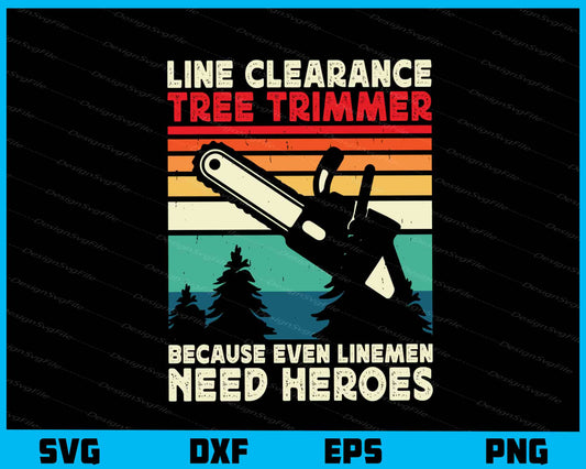 Line Clearance Tree Trimmer Need Heroes Svg Cutting Printable File  - Premium Cutting Files in SVG, PNG & EPS Formats - Premium SVG Cutting Files for Crafts