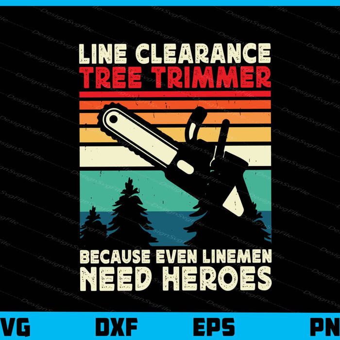 Line Clearance Tree Trimmer Need Heroes Svg Cutting Printable File  - Premium Cutting Files in SVG, PNG & EPS Formats - Premium SVG Cutting Files for Crafts