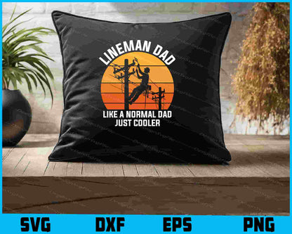 Lineman Dad Like A Normal Dad Just Cooler SVG