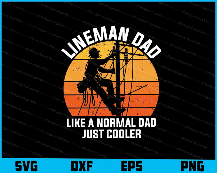 Lineman Dad Like A Normal Dad Just Cooler SVG, Lineman Shirt