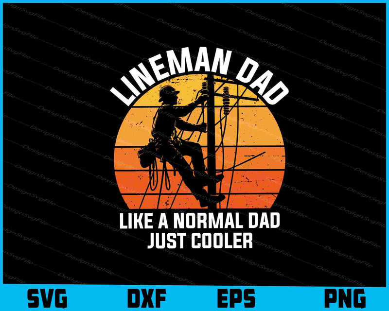 Lineman Dad Like A Normal Dad Just Cooler SVG, Lineman Shirt
