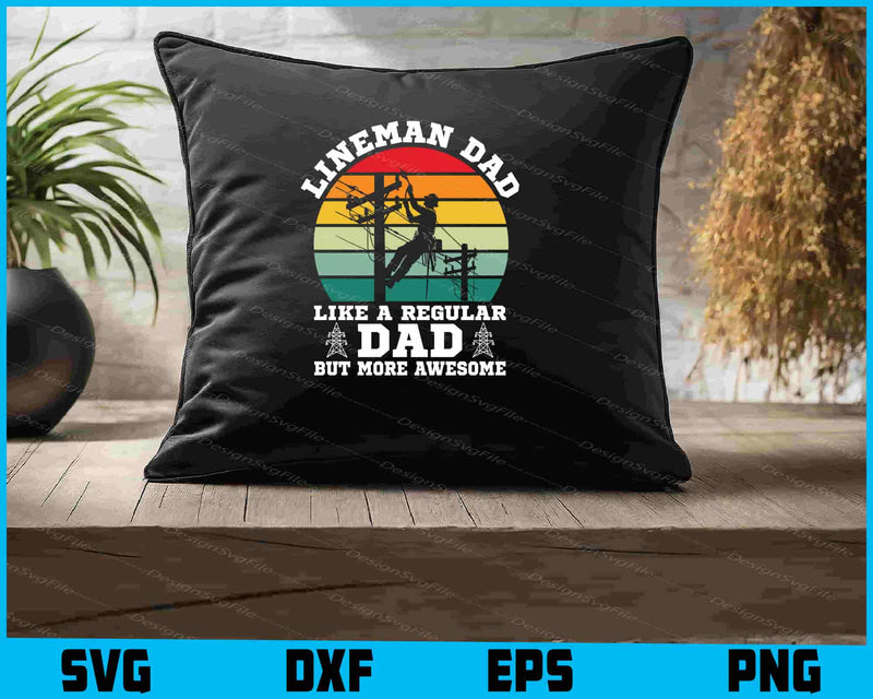 Lineman Dad Like A Regular Dad But More Awesome SVG