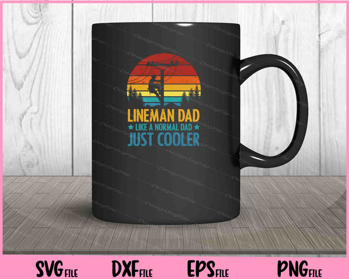 Lineman Dad Like a Normal Dad just Cooler father day Svg Cutting Printable Files  - Premium Cutting Files in SVG, PNG & EPS Formats - Premium SVG Cutting Files for Crafts