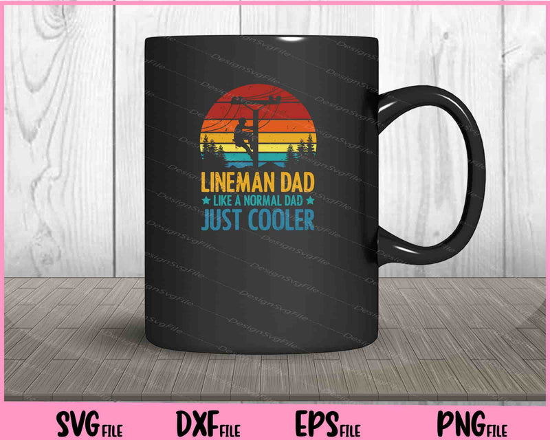 Lineman Dad Like a Normal Dad just Cooler father day mug