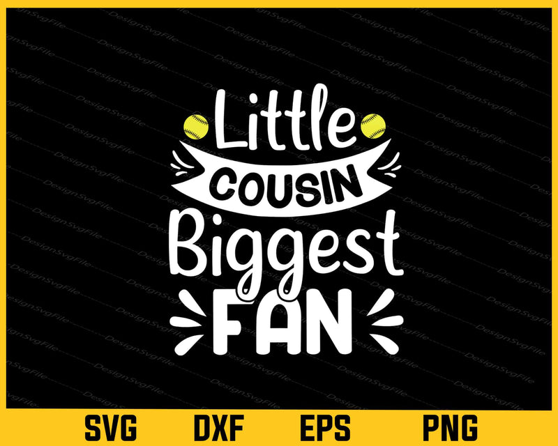 Little Cousin Biggest Fan Softball Svg Cutting Printable File  - Premium Cutting Files in SVG, PNG & EPS Formats - Premium SVG Cutting Files for Crafts