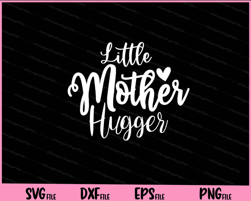Little Mother Hugger Mother's Day svg