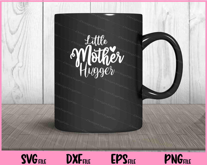 Little Mother Hugger Mother's Day Svg Cutting Printable Files  - Premium Cutting Files in SVG, PNG & EPS Formats - Premium SVG Cutting Files for Crafts
