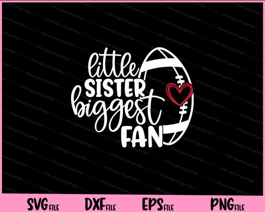 Little Sister Biggest Fan Football Svg Cutting Printable Files  - Premium Cutting Files in SVG, PNG & EPS Formats - Premium SVG Cutting Files for Crafts