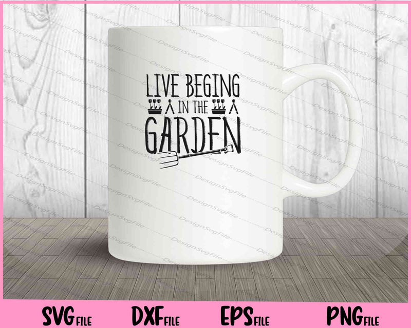 Live Begging In The Garden mug