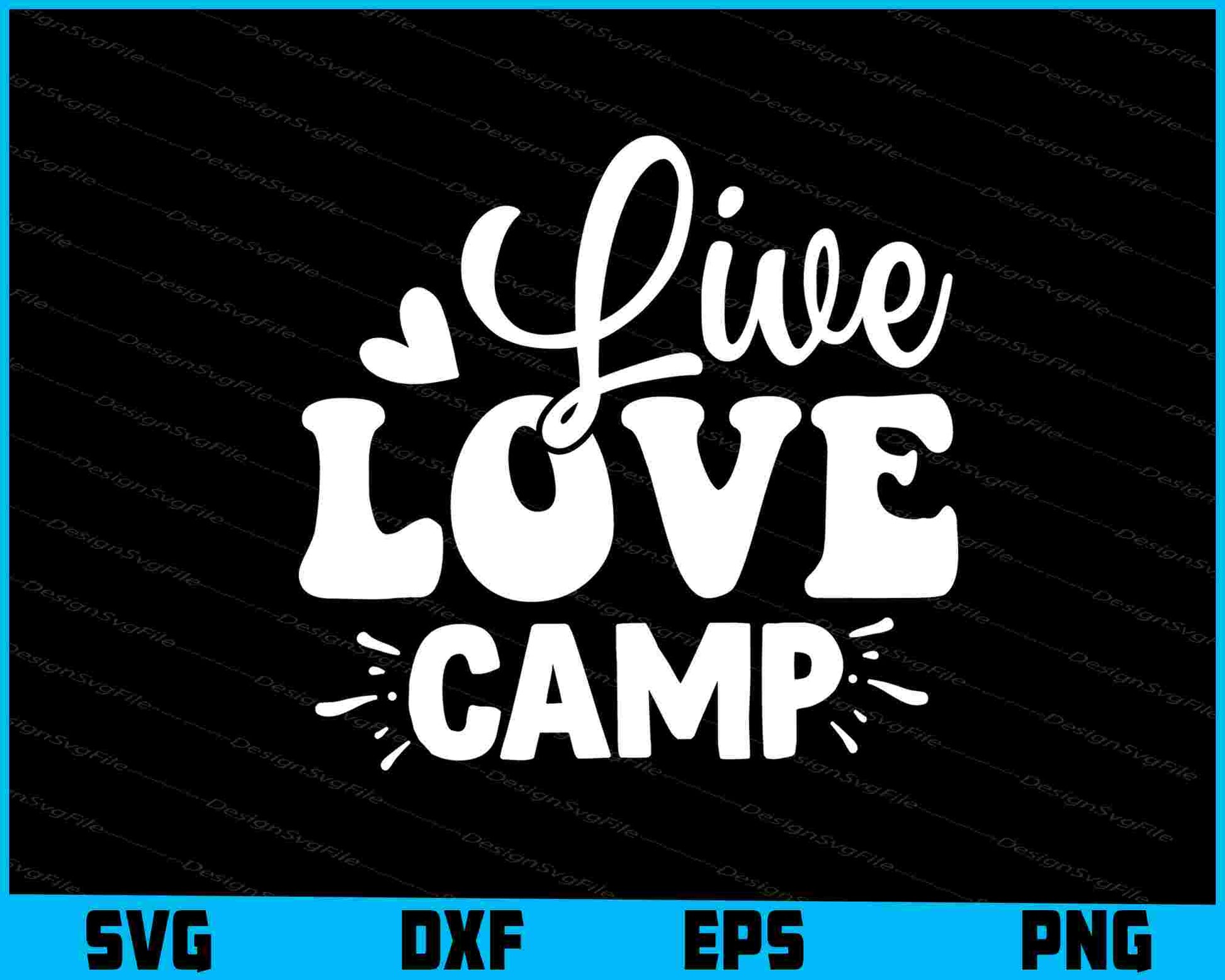 Live Love Camp SVG and PNG Digital Cutting File  - Premium Cutting Files in SVG, PNG & EPS Formats - Premium SVG Cutting Files for Crafts