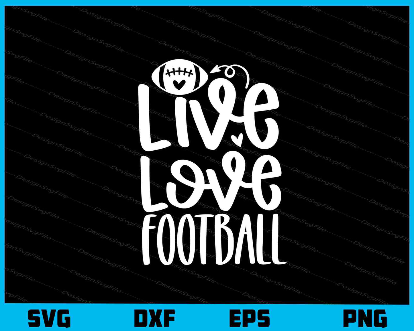 Live Love Football Svg Cutting Printable File  - Premium Cutting Files in SVG, PNG & EPS Formats - Premium SVG Cutting Files for Crafts