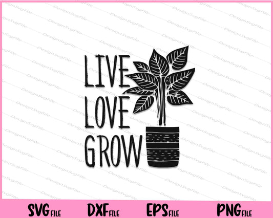 Live Love Grow Svg Cutting Printable Files  - Premium Cutting Files in SVG, PNG & EPS Formats - Premium SVG Cutting Files for Crafts