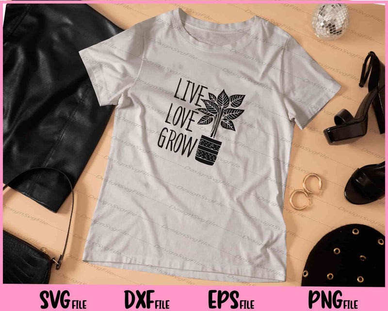 Live Love Grow t shirt