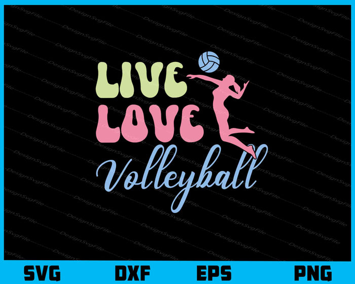 Live Love Volleyball Svg Cutting Printable File  - Premium Cutting Files in SVG, PNG & EPS Formats - Premium SVG Cutting Files for Crafts