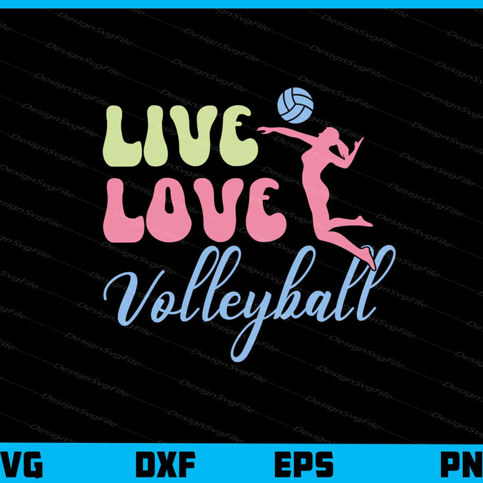 Live Love Volleyball Svg Cutting Printable File  - Premium Cutting Files in SVG, PNG & EPS Formats - Premium SVG Cutting Files for Crafts