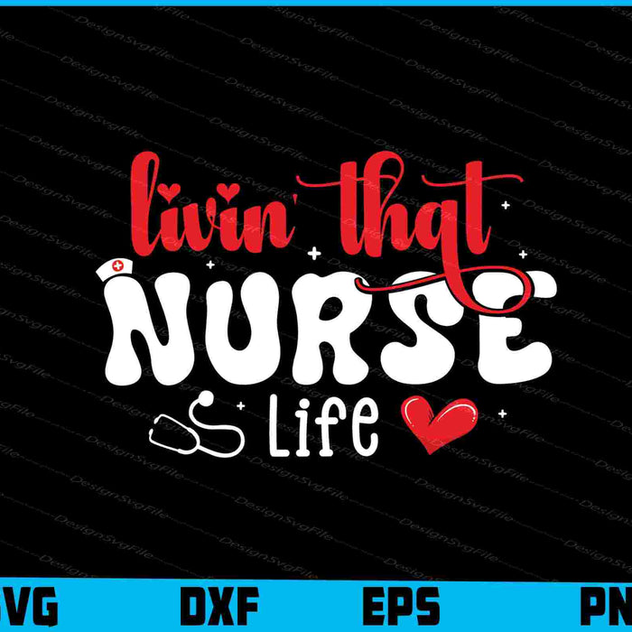Livin That Nurse Life SVG