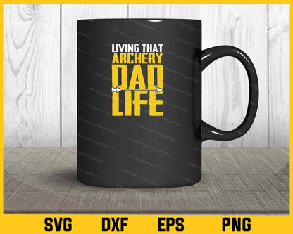 Living That Archery Dad Life Svg Cutting Printable File  - Premium Cutting Files in SVG, PNG & EPS Formats - Premium SVG Cutting Files for Crafts