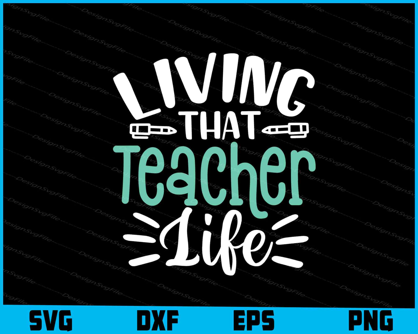 Living That Teacher Life Svg Png Dxf Digital Cutting File  - Premium Cutting Files in SVG, PNG & EPS Formats - Premium SVG Cutting Files for Crafts