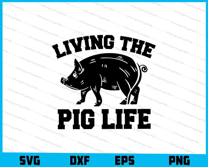 Living The Pig Life SVG