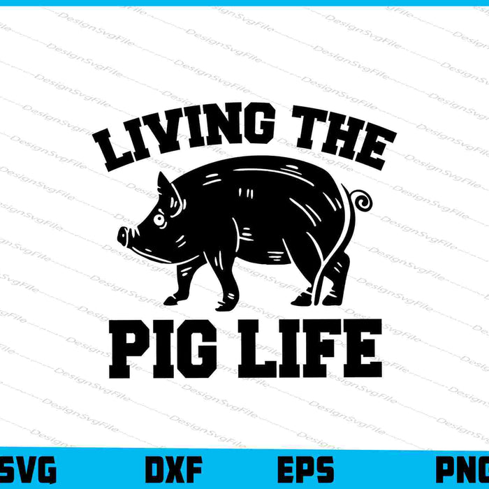 Living The Pig Life SVG