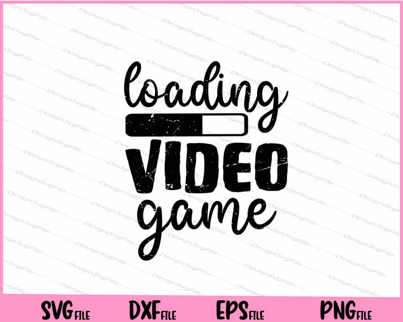 Loading Video Game Svg Cutting Printable Files
