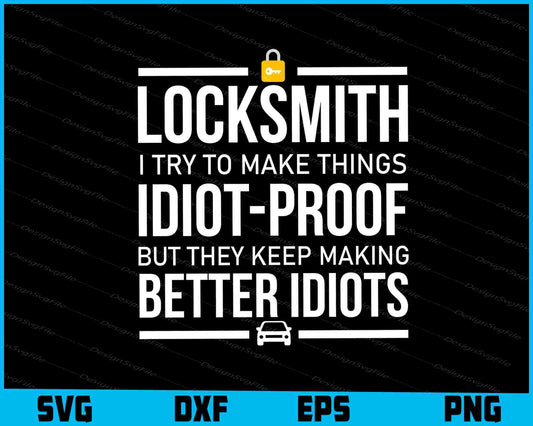 Locksmith I Try To Make Things Idiot-Proof SVG