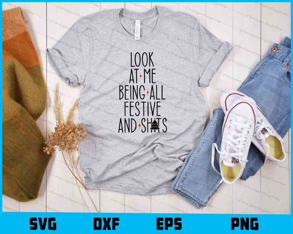 Look Me Being All Festive Shits t shirt