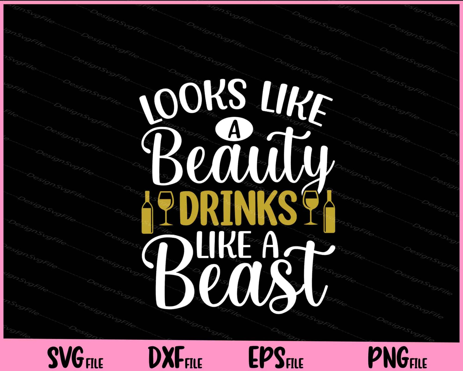 Looks Like A Beauty Drinks Like A Beast Svg Cutting Printable Files  - Premium Cutting Files in SVG, PNG & EPS Formats - Premium SVG Cutting Files for Crafts