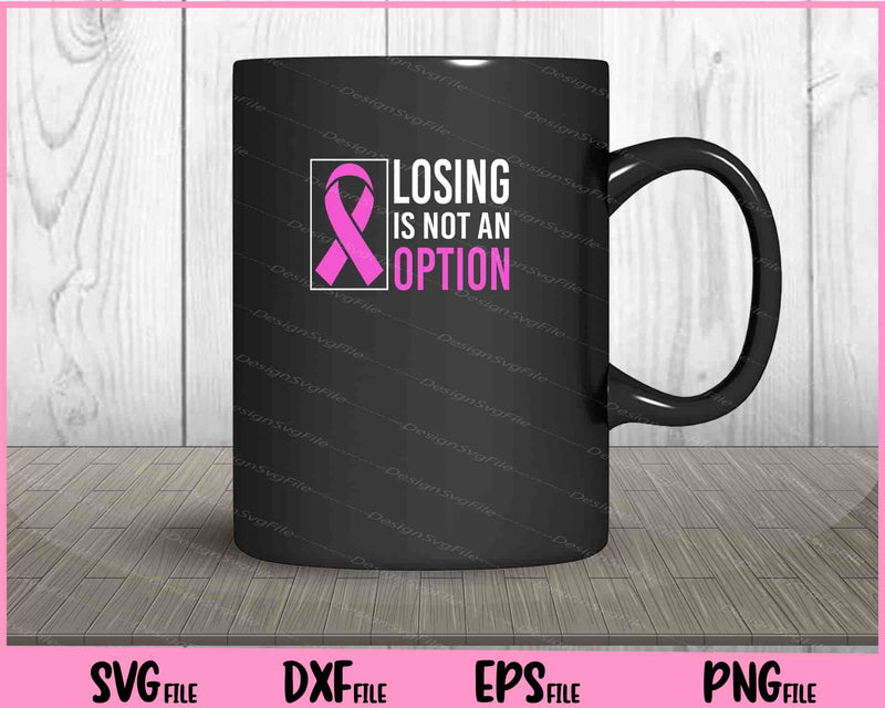 Losing is not an option Breast Cancer mug