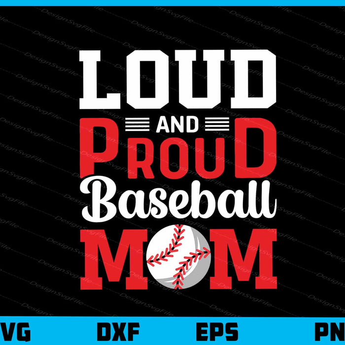 Loud And Proud Baseball Mom Svg Cutting Printable File  - Premium Cutting Files in SVG, PNG & EPS Formats - Premium SVG Cutting Files for Crafts