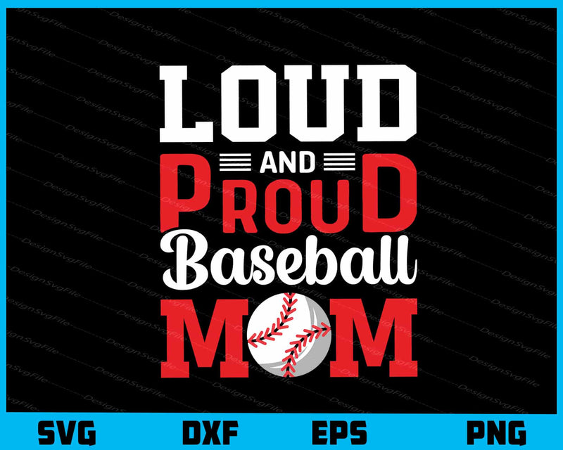 Loud And Proud Baseball Mom svg