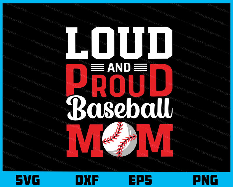 Loud And Proud Baseball Mom Svg Cutting Printable File  - Premium Cutting Files in SVG, PNG & EPS Formats - Premium SVG Cutting Files for Crafts