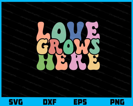 Love Grows Here Svg Cutting Printable File  - Premium Cutting Files in SVG, PNG & EPS Formats - Premium SVG Cutting Files for Crafts