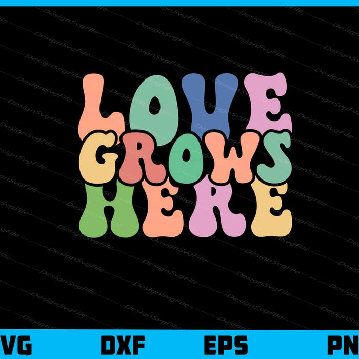 Love Grows Here Svg Cutting Printable File  - Premium Cutting Files in SVG, PNG & EPS Formats - Premium SVG Cutting Files for Crafts