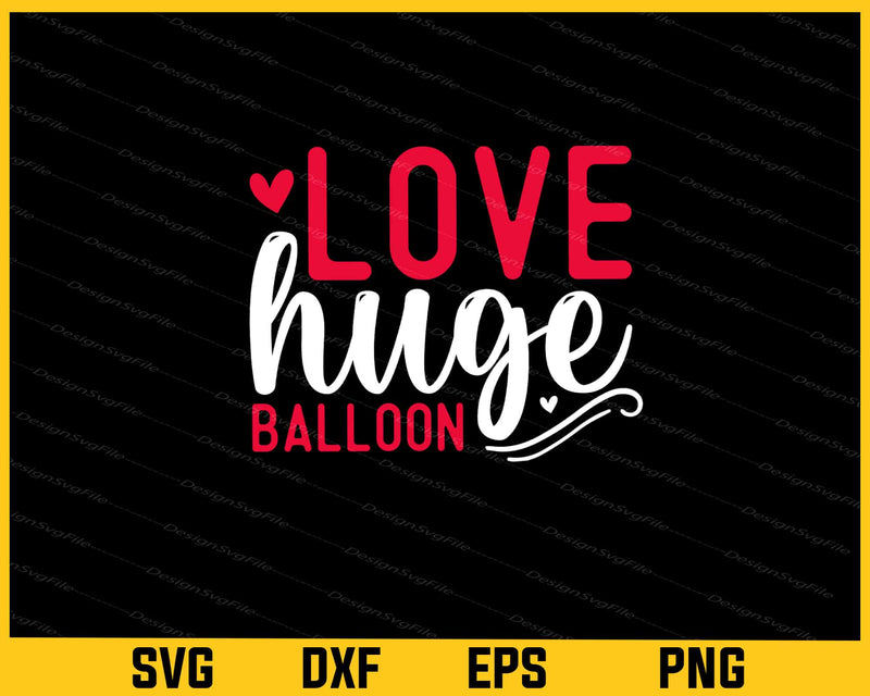 Love Huge Balloon Svg Cutting Printable File  - Premium Cutting Files in SVG, PNG & EPS Formats - Premium SVG Cutting Files for Crafts