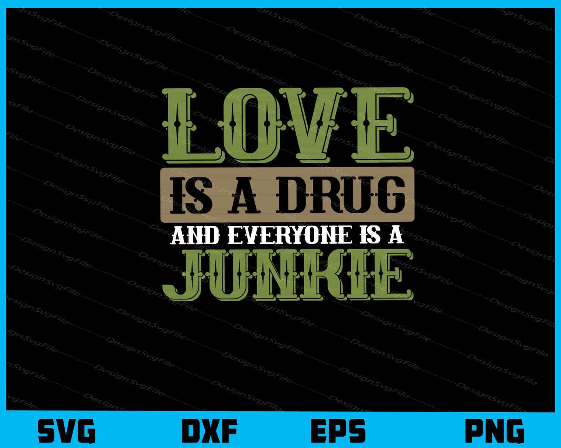 Love Is Drug And Everyone Is Junkie Svg Cutting Printable File  - Premium Cutting Files in SVG, PNG & EPS Formats - Premium SVG Cutting Files for Crafts