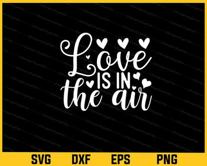 Love Is In The Air Svg Cutting Printable File  - Premium Cutting Files in SVG, PNG & EPS Formats - Premium SVG Cutting Files for Crafts