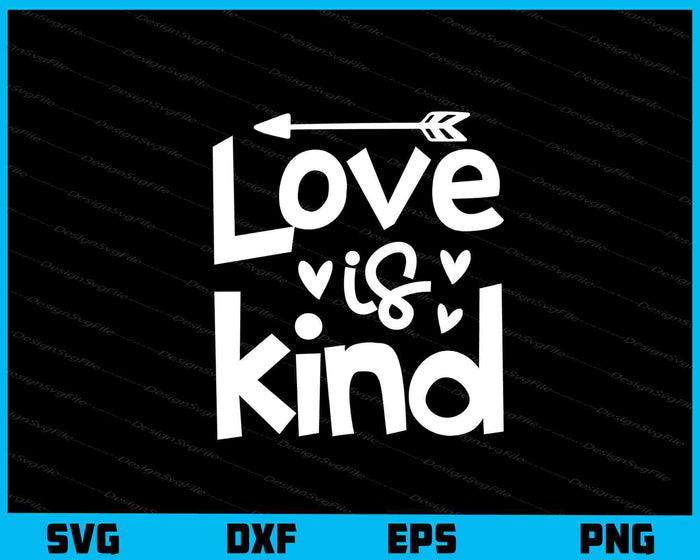 Love Is Kind Svg Cutting Printable File  - Premium Cutting Files in SVG, PNG & EPS Formats - Premium SVG Cutting Files for Crafts