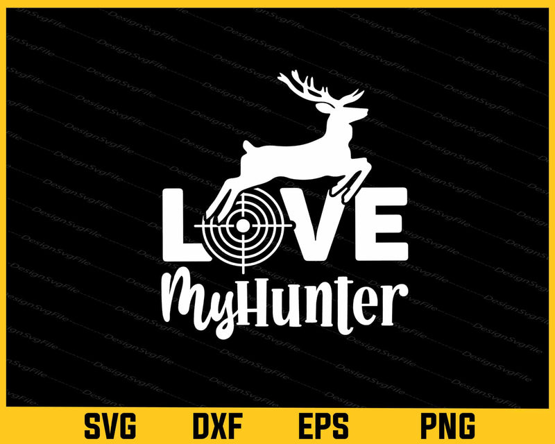 Love My Hunter Svg Cutting Printable File  - Premium Cutting Files in SVG, PNG & EPS Formats - Premium SVG Cutting Files for Crafts