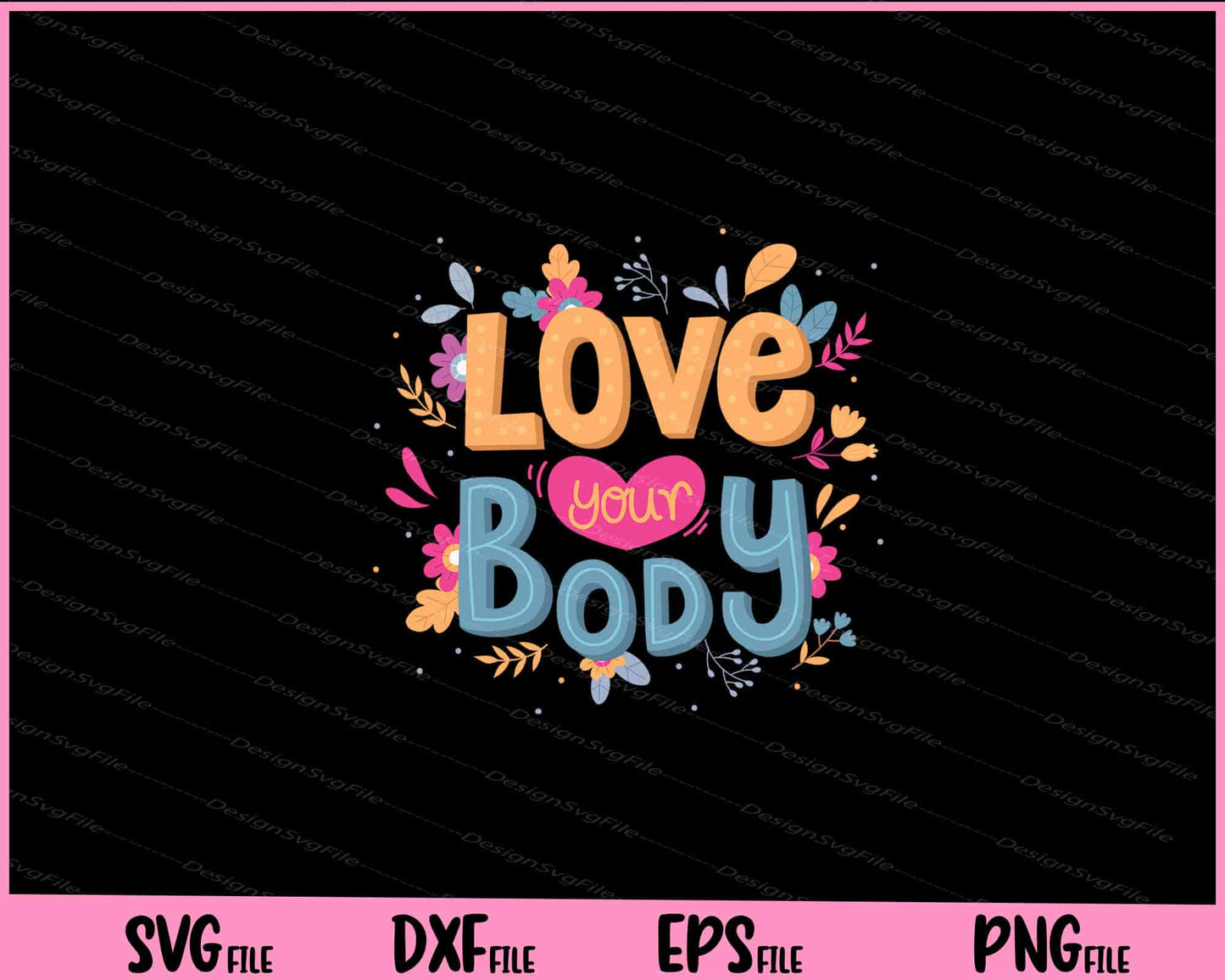 Love Your Body Svg Cutting Printable Files  - Premium Cutting Files in SVG, PNG & EPS Formats - Premium SVG Cutting Files for Crafts